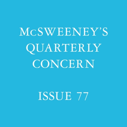 McSweeneys Issue 77 McSweeneys Quarterly Concern