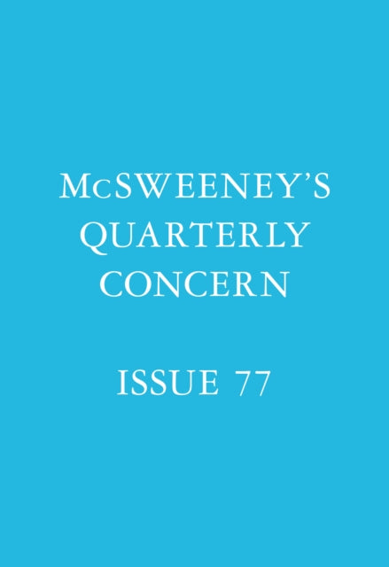 McSweeneys Issue 77 McSweeneys Quarterly Concern