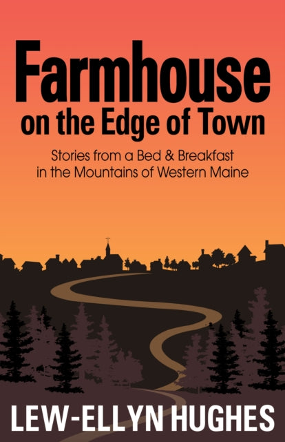 Farmhouse on the Edge of Town: Stories from a B&b