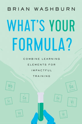 What’s Your Formula?: Combine Learning Elements for Impactful Training