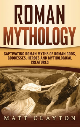 Roman Mythology: Captivating Roman Myths of Roman