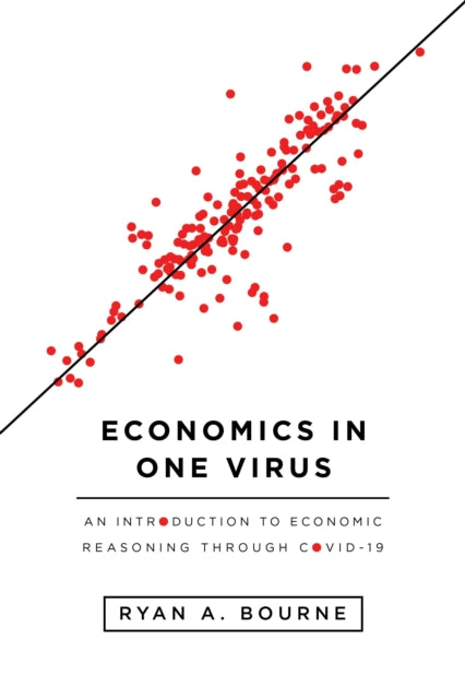 Economics in One Virus: An Introduction to Economic Reasoning Through