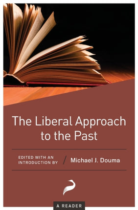 The Liberal Approach to the Past: A Reader