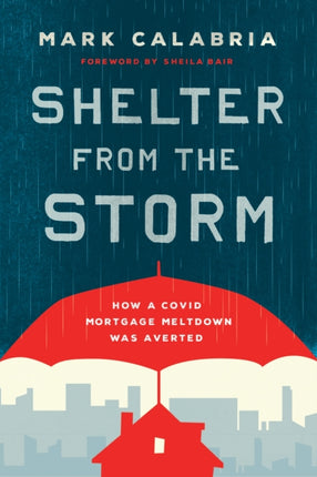 Shelter from the Storm: How a Covid Mortgage Meltdown Was Averted