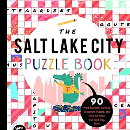 The Salt Lake City Puzzle Book: 90 Word Searches, Jumbles, Crossword Puzzles, and More All about Salt Lake City, Utah!