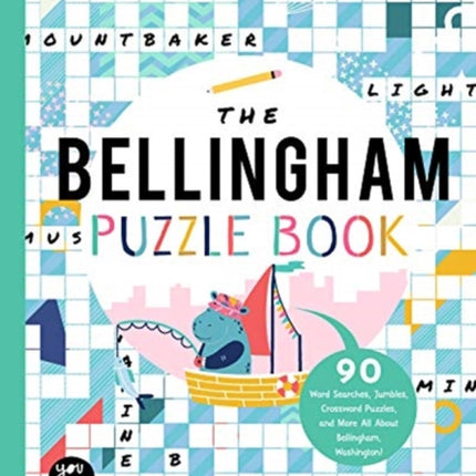 The Bellingham Puzzle Book: 90 Word Searches, Jumbles, Crossword Puzzles, and More All about Bellingham, Washington!