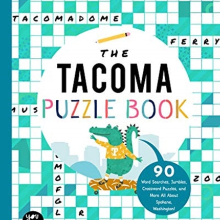 The Tacoma Puzzle Book: 90 Word Searches, Jumbles, Crossword Puzzles, and More All about Tacoma, Washington!