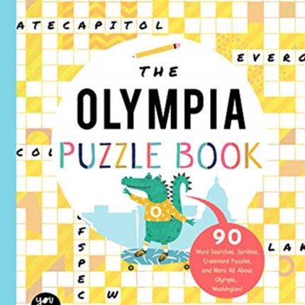 The Olympia Puzzle Book: 90 Word Searches, Jumbles, Crossword Puzzles, and More All about Olympia, Washington!