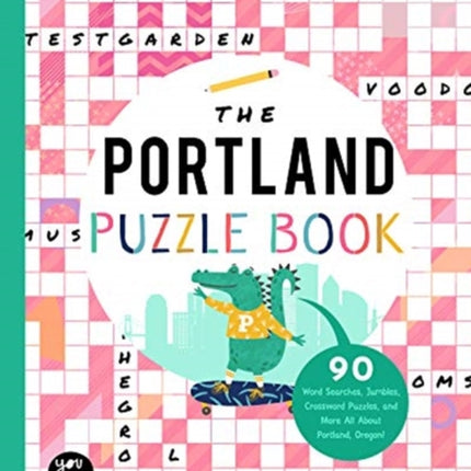 The Portland Puzzle Book: 90 Word Searches, Jumbles, Crossword Puzzles, and More All about Portland, Oregon!