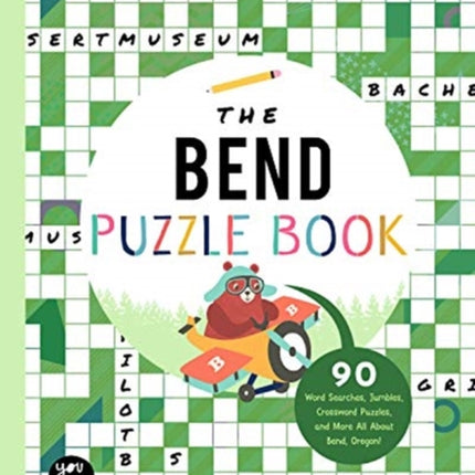 The Bend Puzzle Book: 90 Word Searches, Jumbles, Crossword Puzzles, and More All about Bend, Oregon!