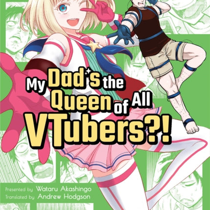 My Dad's the Queen of All VTubers?! Vol. 1