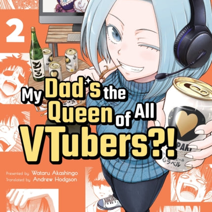 My Dad's the Queen of All VTubers?! Vol. 2