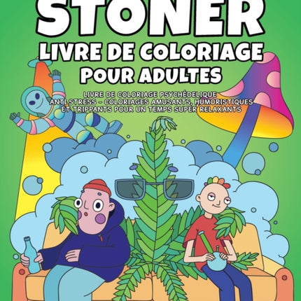 Stoner livre de coloriage pour adultes: Livre de coloriage psychédelique anti stress -Coloriages amusants, humoristiques et trippants pour un temps super relaxants