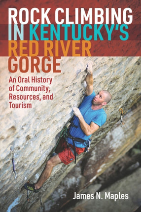Rock Climbing in Kentucky's Red River Gorge: An
