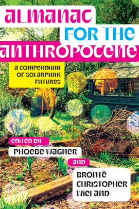 Almanac for the Anthropocene: A Compendium of