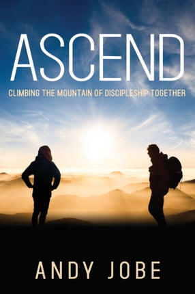 Ascend: Climbing the Mountain of Discipleship