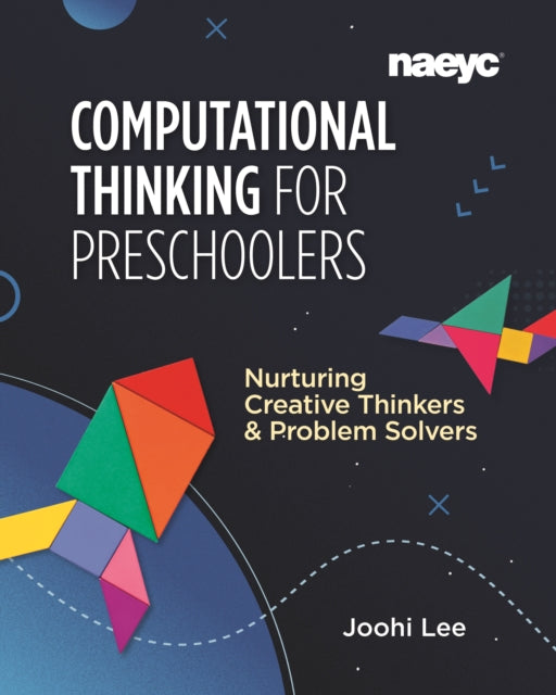 Computational Thinking for Preschoolers Nurturing Creative Thinkers and Problem Solvers