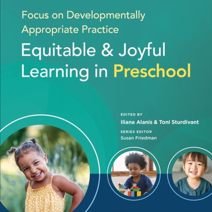 Focus on Developmentally Appropriate Practice: Equitable and Joyful Learning in Preschool