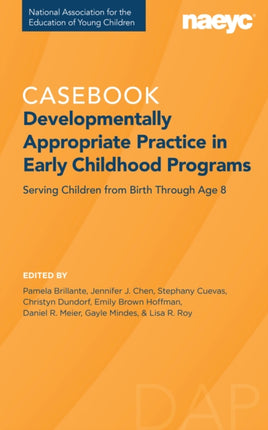 Developmentally Appropriate Practice: The Casebook