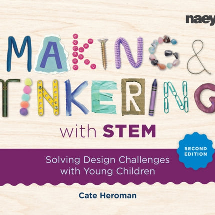 Making and Tinkering with Stem Solving Design Challenges with Young Children Second Edition