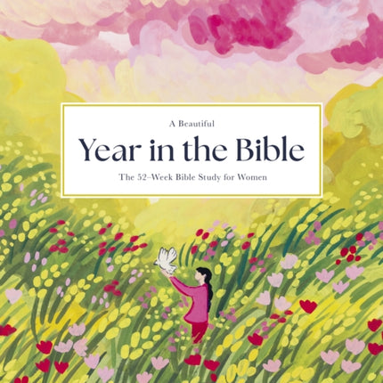 Beautiful Year in the Bible The 52Week Bible