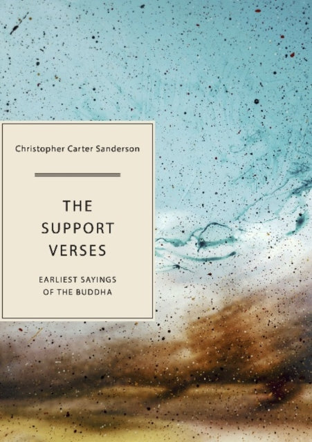 The Support Verses: Earliest Sayings of the Buddha