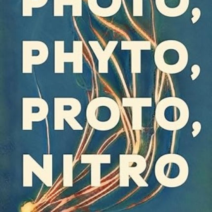 Photo, Phyto, Proto, Nitro