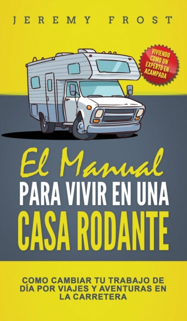 El Manual Para Vivir En Una Casa Rodante: