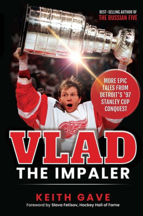 Vlad the Impaler: More Epic Tales From Detroit's '97 Stanley Cup Conquest