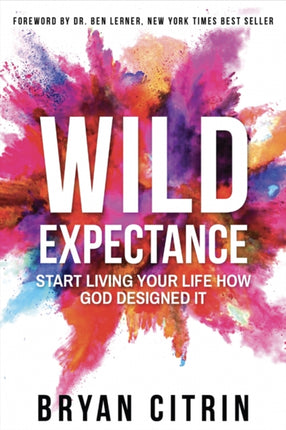 Wild Expectance: Start Living Your Life How God Designed It