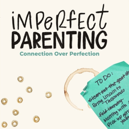 Imperfect Parenting: Connection Over Perfection