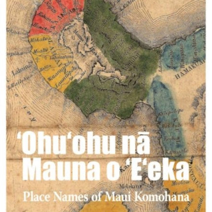 'Ohu'ohu nā Mauna o 'E'eka: Place Names of Maui Komohana