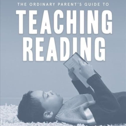 The Ordinary Parent's Guide to Teaching Reading, Revised Edition Student Book