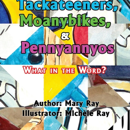 Tackateeners, Moanybikes, & Pennyannyos