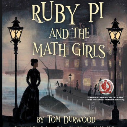 The Adventures of Ruby Pi and the Math Girls: Teen Heroines in History Use Geometry, Algebra, and Other Mathematics to Solve Colossal Problems