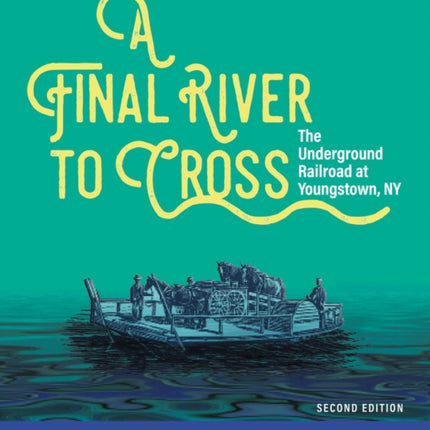 A Final River to Cross: The Underground Railroad at Youngstown, NY