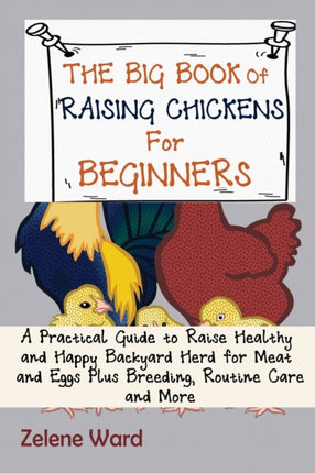 The Big Book of Raising Chickens for Beginners: A