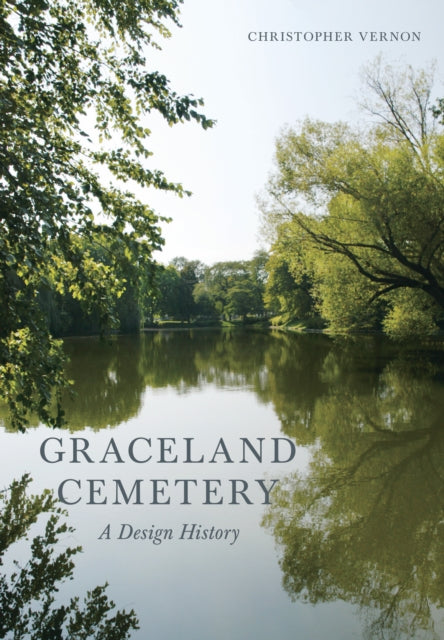 Graceland Cemetery A Design History