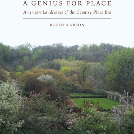 A Genius for Place: American Landscapes of the Country Place Era