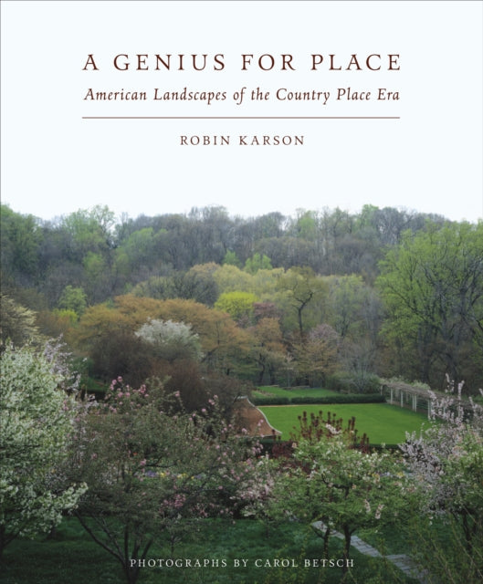 A Genius for Place: American Landscapes of the Country Place Era