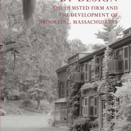 Community by Design: The Olmsted Firm and the Development of Brookline, Massachusetts