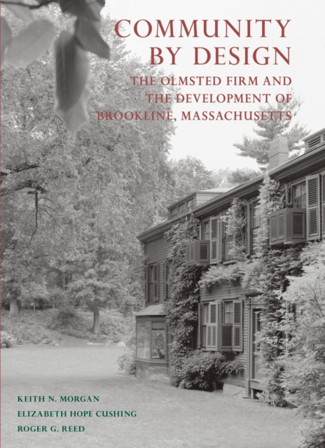 Community by Design: The Olmsted Firm and the Development of Brookline, Massachusetts