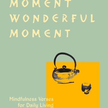 Present Moment Wonderful Moment (Revised Edition): Verses for Daily Living-Updated Third Edition