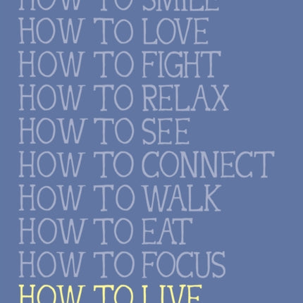 How to Live: The Essential Mindfulness Journal