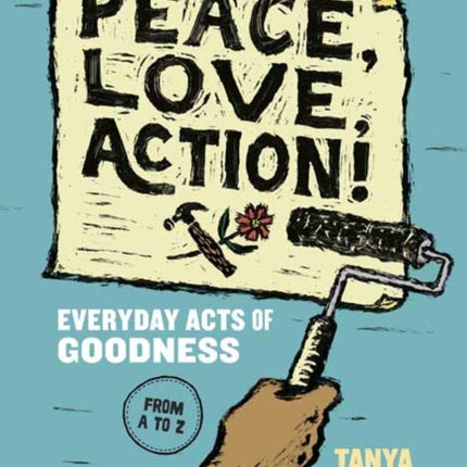 Peace, Love, Action!: Everyday Acts of Goodness from A to Z