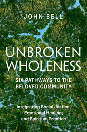 Unbroken Wholeness Six Pathways to the Beloved Community