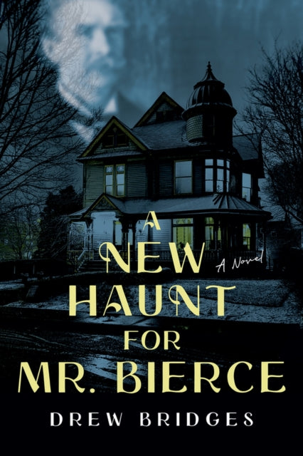 A New Haunt for Mr. Bierce: A Novel