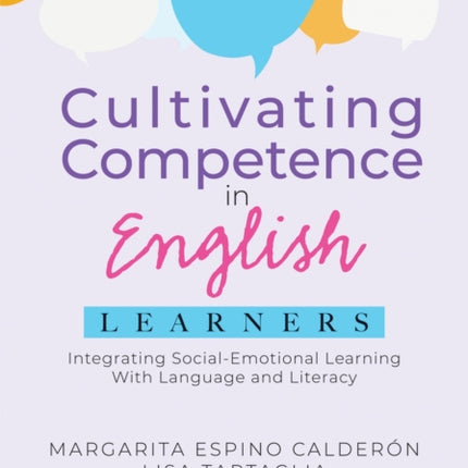 Cultivating Competence in English Learners: Integrating Social-Emotional Learning with Language and Literacy