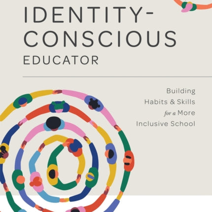 Identity-Conscious Educator: Building Habits and Skills for a More Inclusive School