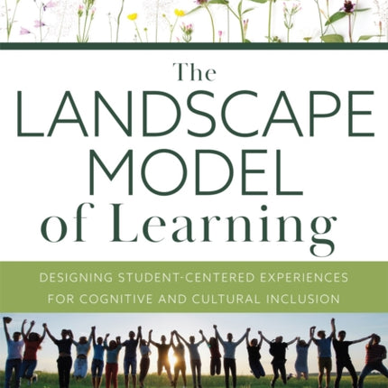 Landscape Model of Learning: Designing Student-Centered Experiences for Cognitive and Cultural Inclusion (Research-Based Teaching Strategies for Dei and School Improvement)